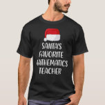 Santas Favorite Mathematics Lehrer Weihnachten T-Shirt<br><div class="desc">Santas Favorite Mathematics Lehrer Weihnachten</div>