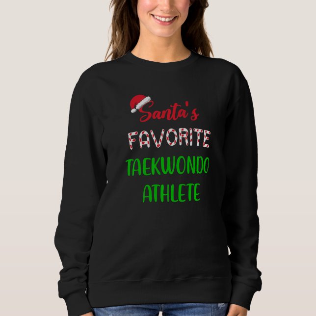 Santas Favorite Taekwondo Athlete  Taekwondo Chris Sweatshirt (Vorderseite)