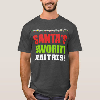 Santas Most Favorite Waitress Dedicated Waitress  T-Shirt