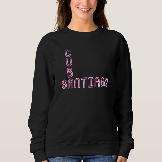Santiago Cuba Travel Proud Cuban Cuba Flag Santiag Sweatshirt (Vorderseite)