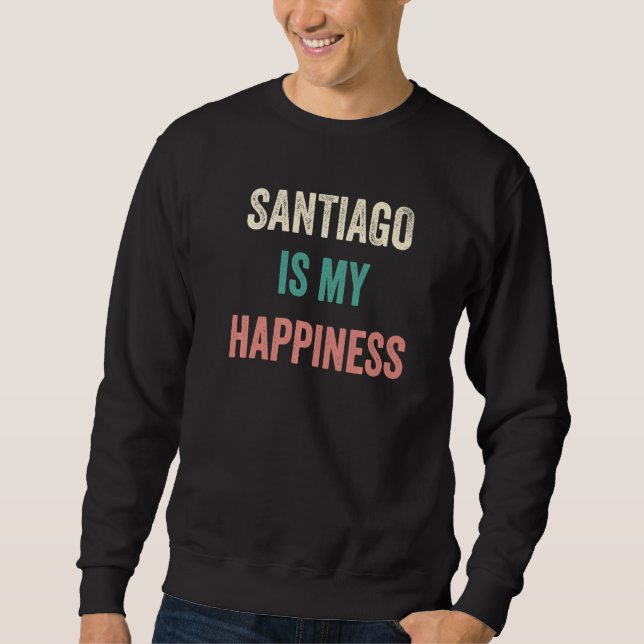 Santiago Is My Happiness Sweatshirt (Vorderseite)