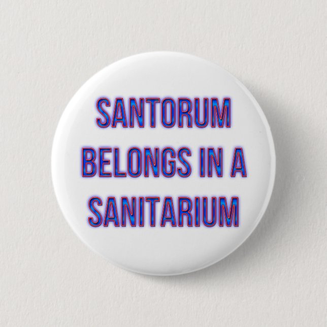 Santorum gehört in einem Sanitarium Button (Vorderseite)