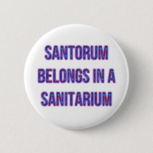 Santorum gehört in einem Sanitarium Button