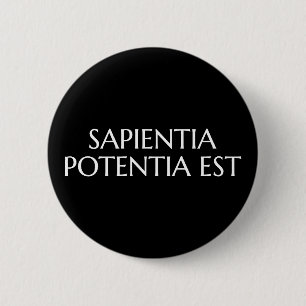 Sapientia Potentia Est - lateinisches Zitat Button