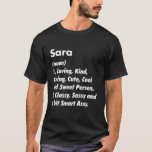 Sara Definition Personalisiert Funny Birthday Gesc T-Shirt<br><div class="desc">Coole und niedliche "Sara" liebende Definition Kunstwerk ist ein perfektes Geschenk oder Geschenk für jede Frau,  die Sie gewollt,  überrascht. Ideal für sich selbst oder als Geschenk für Ihr Lieblingsmädchen. Nimm das Design jetzt!</div>