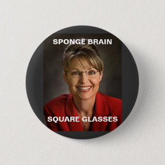 Sarah palin 3, SCHWAMM-GEHIRN, QUADRATISCHE GLÄSER Button