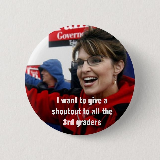 Sarah palin, will ich, um ein shoutout zu allem t button (Vorderseite)