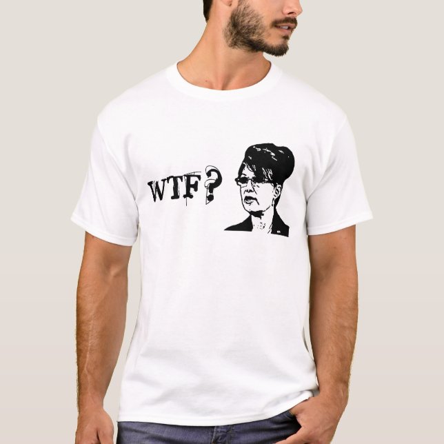 Sarah Palin - WTF? T-Shirt (Vorderseite)