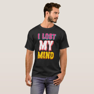 Sarcasi ich habe meinen Verstand verloren - Funny  T-Shirt