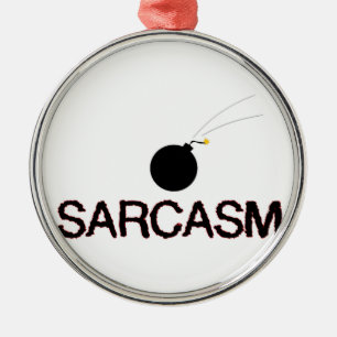 Sarcasm Bombed Ornament Aus Metall