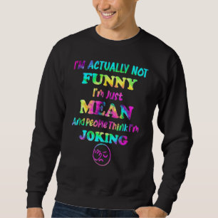 Sarcasm Büro Humor ich bin eigentlich nicht nur ic Sweatshirt