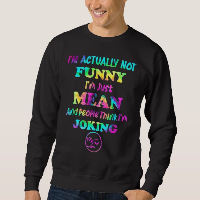 Sarcasm Büro Humor ich bin eigentlich nicht nur ic Sweatshirt (Vorderseite)