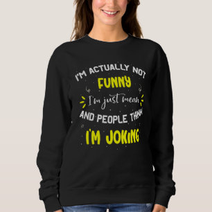 Sarcasm Büro Humor ich bin eigentlich nicht nur ic Sweatshirt