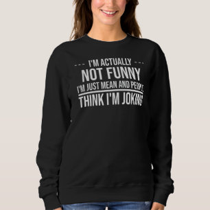 Sarcasm Büro Humor ich bin eigentlich nicht nur ic Sweatshirt