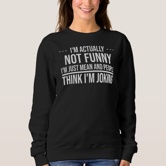 Sarcasm Büro Humor ich bin eigentlich nicht nur ic Sweatshirt (Vorderseite)