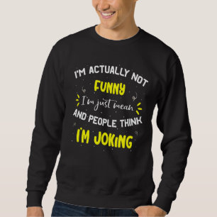 Sarcasm Büro Humor ich bin eigentlich nicht nur ic Sweatshirt