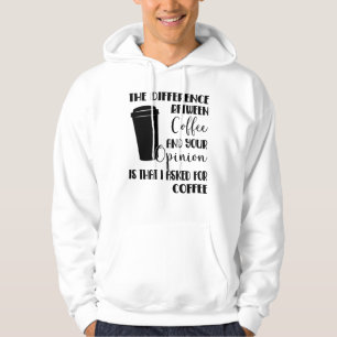 Sarcasm Coffee Opinion Sprichwort Provokation Hoodie