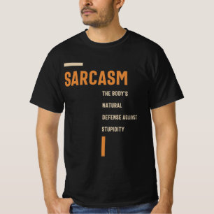 Sarcasm die Verteidigung gegen die Dummheit lustig T-Shirt