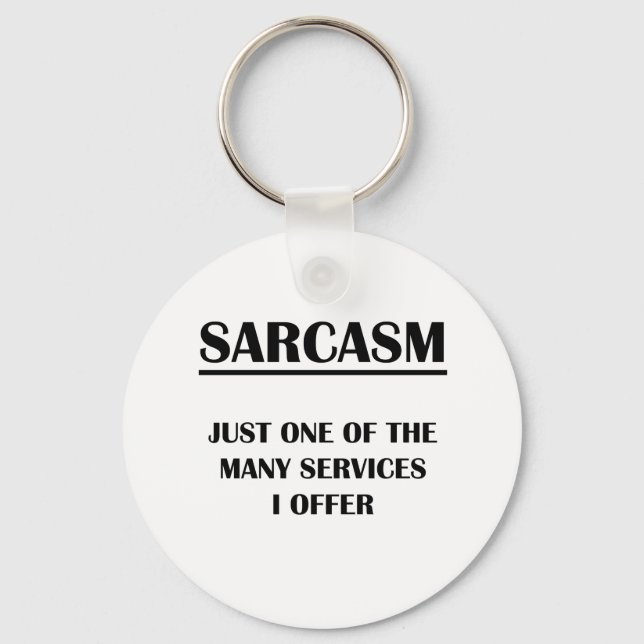 Sarcasm: Eins der vielen Dienstleistungen, die ich Schlüsselanhänger (Vorderseite)
