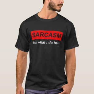 Sarcasm Es ist das, was ich am besten Zitat T Shir T-Shirt