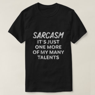 SARCASM ES IST NUR EINE MEHRERE MEINER VIELEN TALE T-Shirt