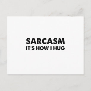 Sarcasm Es ist, wie ich den Funny Sarcastic umarme Postkarte