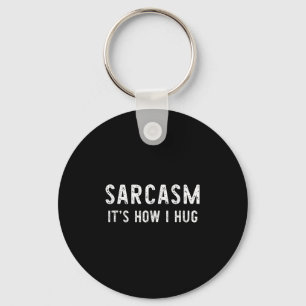Sarcasm Es ist, wie ich Sarcastic Funny Geschenk C Schlüsselanhänger