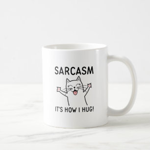 Sarcasm Es ist, wie ich umarme Kaffeetasse