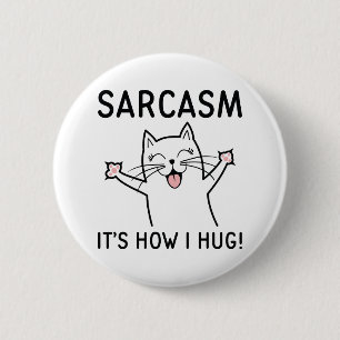 Sarcasm Es ist, wie ich umarmen Button