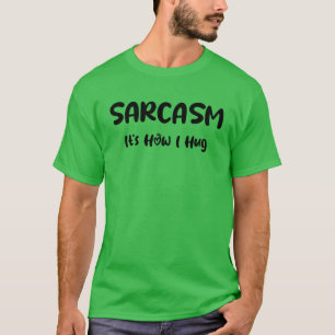 Sarcasm Es ist wie ich umarmen - Funny Sarcastic G T-Shirt