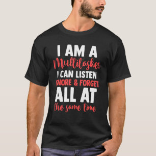 Sarcasm Ich bin ein Multitasker, den ich ignoriere T-Shirt