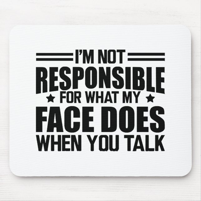 Sarcasm - Ich bin nicht dafür verantwortlich, was  Mousepad (Vorne)