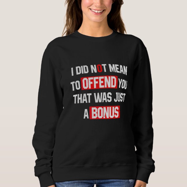 Sarcasm ich nicht Gemein, Ihnen zu beleidigen, das Sweatshirt (Vorderseite)
