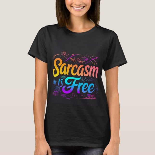 "Sarcasm is Free" Typografy T - Shirt - Fun Sassy  (Vorderseite)
