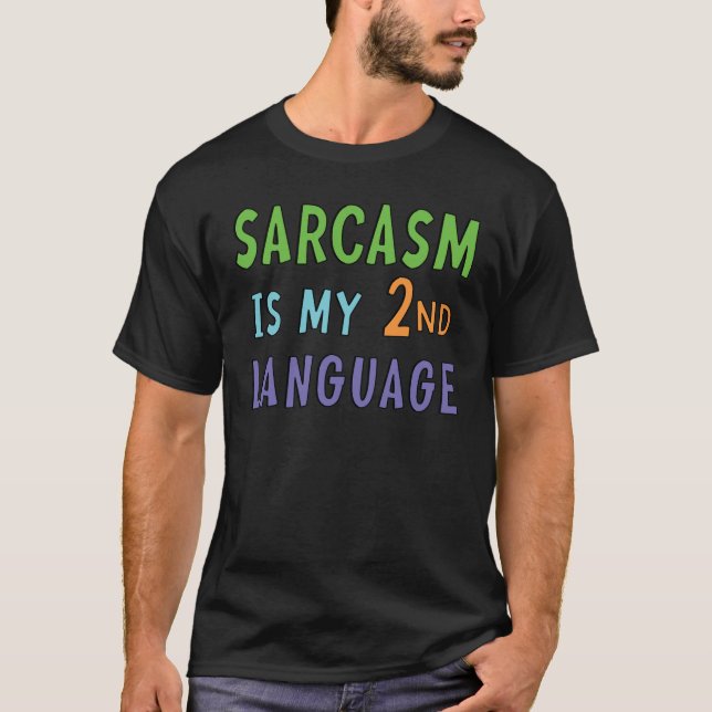 Sarcasm ist mein zweiter T - Shirt (Vorderseite)