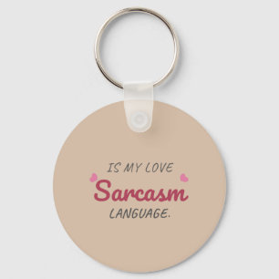 Sarcasm ist meine Liebe - Freundliche Beziehung Schlüsselanhänger