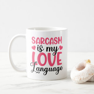Sarcasm ist meine Liebe Language Tasse