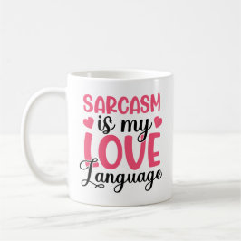 Sarcasm ist meine Liebe Language Tasse