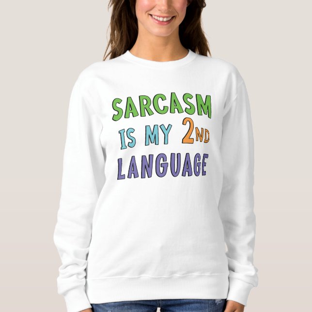 Sarcasm ist meine zweite Sprache Sweatshirt (Vorderseite)