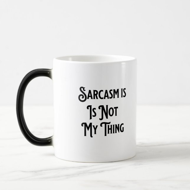 Sarcasm ist nicht mein Job Spaß Kaffee-Tasse Verwandlungstasse (Links)