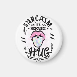 Sarcasm ist, wie ich Zitat umarmen kann Magnet