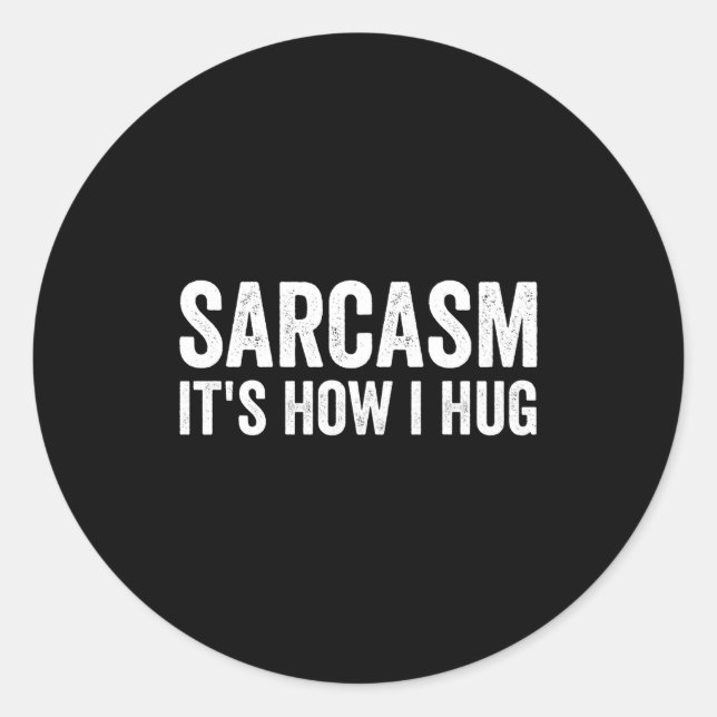 Sarcasm Its How I Hug Funny Sarcastic  Runder Aufkleber (Vorderseite)