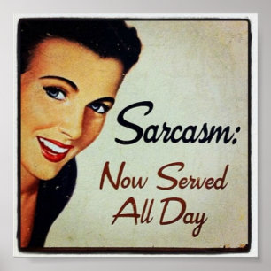 Sarcasm; Jetzt den ganzen Tag serviert Poster