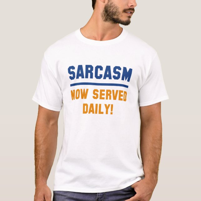 Sarcasm jetzt täglich serviert T-Shirt (Vorderseite)