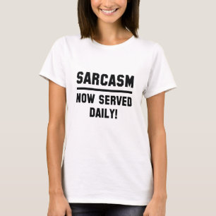 Sarcasm jetzt täglich serviert T-Shirt