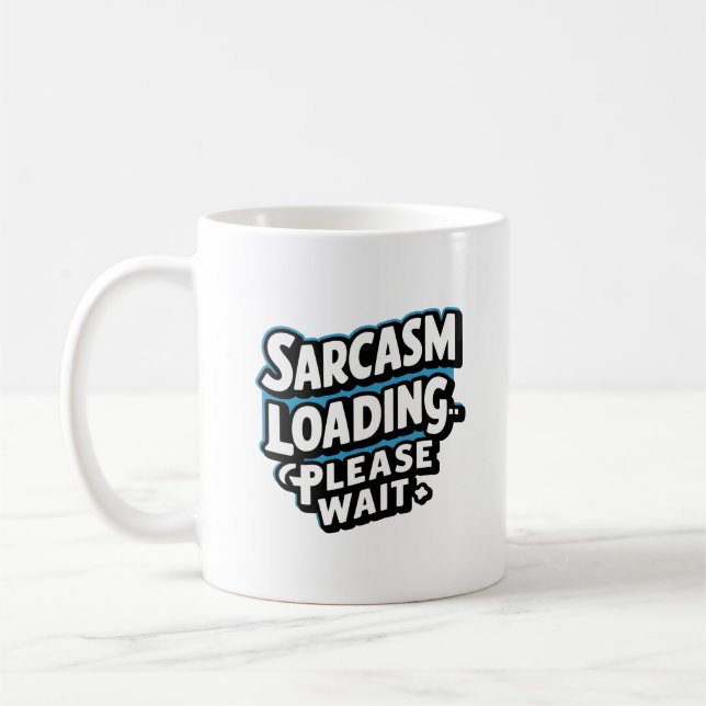 Sarcasm Loading... Bitte warten - witzig Kaffeetasse (Links)