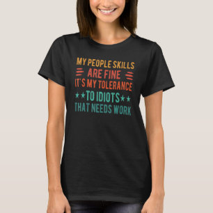 Sarcasm meine Leute Fähigkeiten sind schöne sarkas T-Shirt