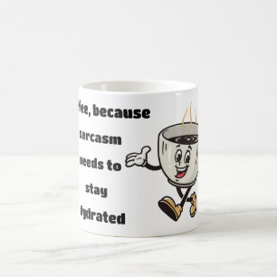 Sarcasm muss hydrierte Kaffee-Tasse bleibe werden Kaffeetasse
