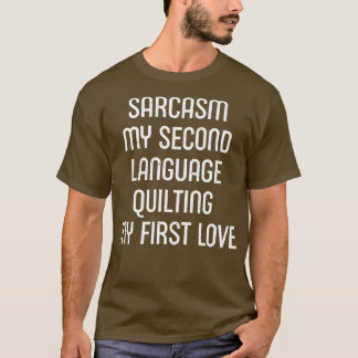 Sarcasm My Second Language Meine erste Liebe T-Shirt