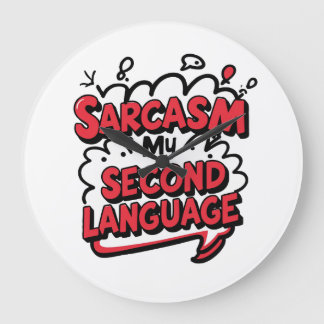 Sarcasm My Second Language Sassy Humor Art Große Wanduhr